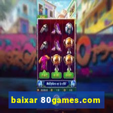 baixar 80games.com